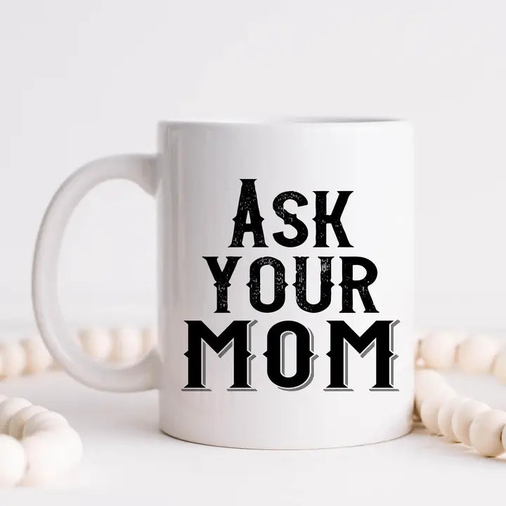 Ask Your Mom Mug - 15oz